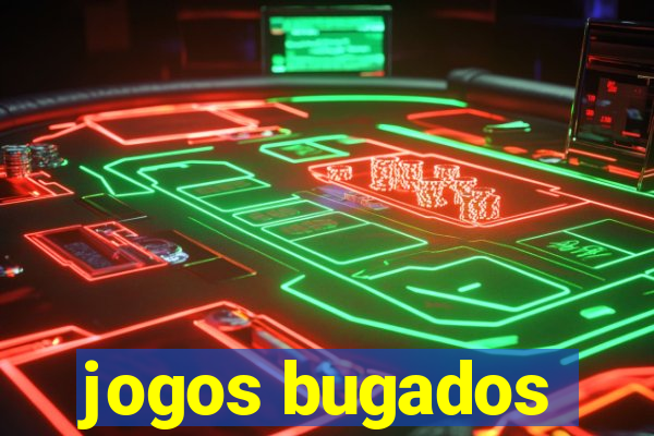 jogos bugados